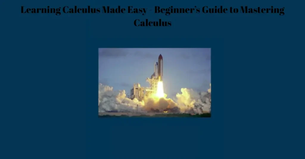 Learning Calculus Made Easy – Beginner’s Guide to Mastering Calculus learning calculus made easy beginner’s guide to mastering calculus