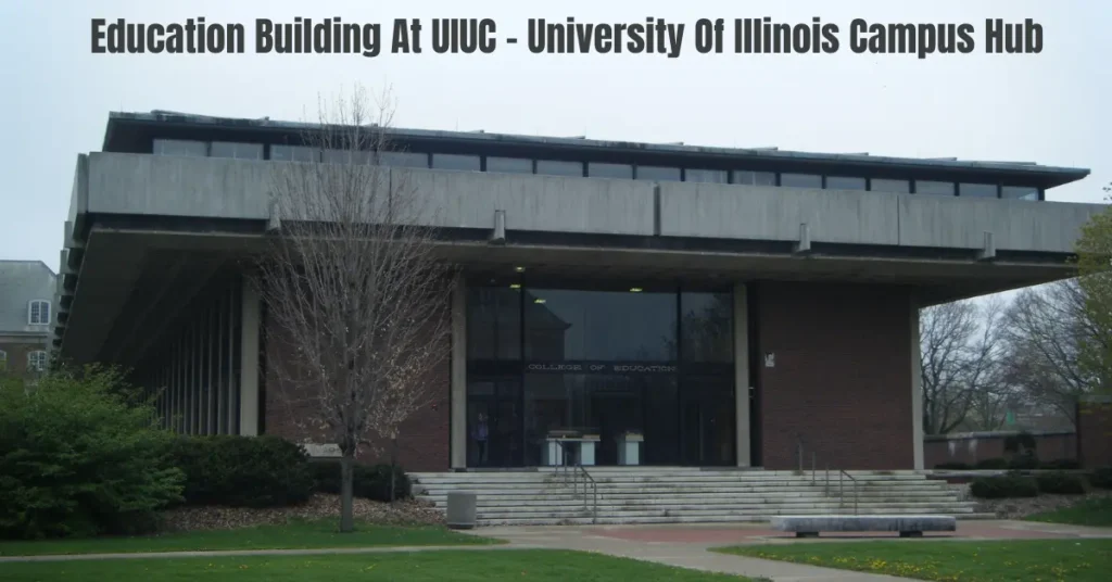 education building at uiuc university of illinois campus hub