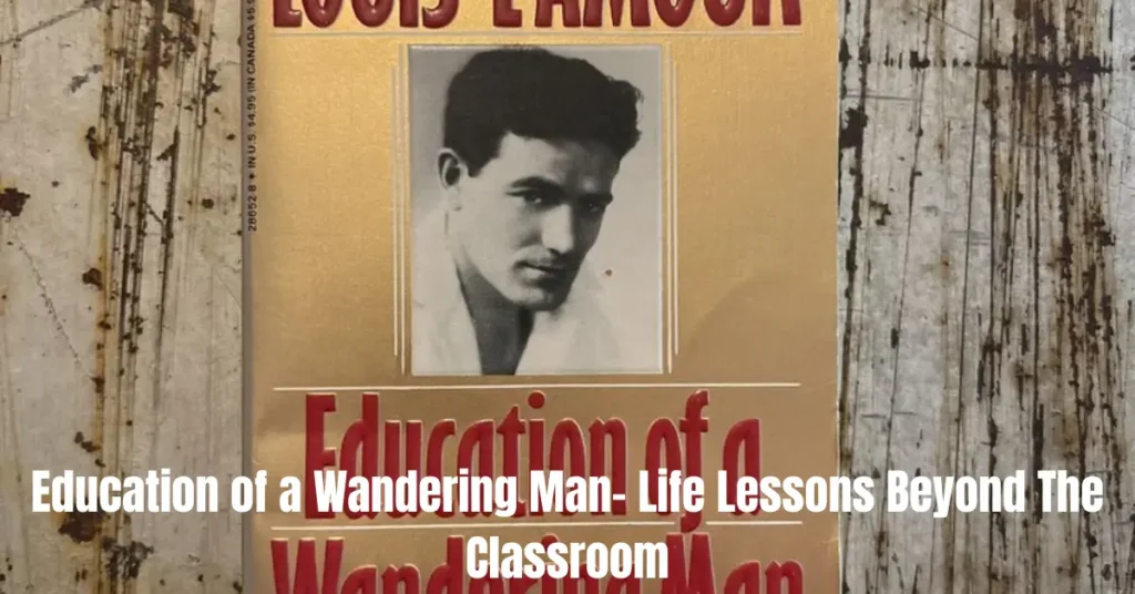 education of a wandering man life lessons beyond the classroom