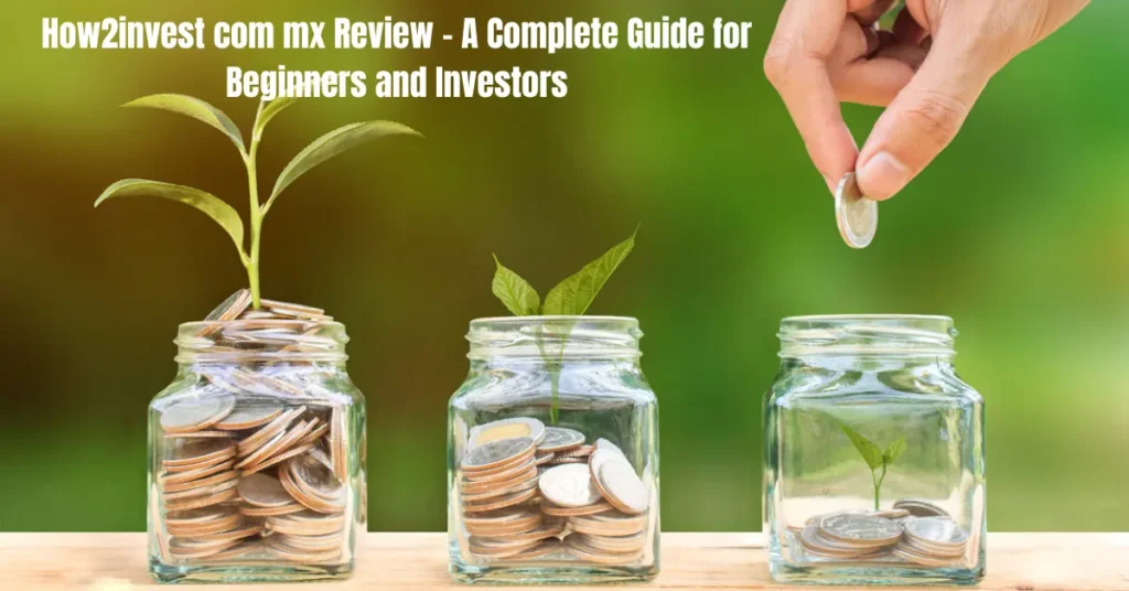 How2invest com mx Review – A Complete Guide for Beginners and Investors how2invest com mx review (1)