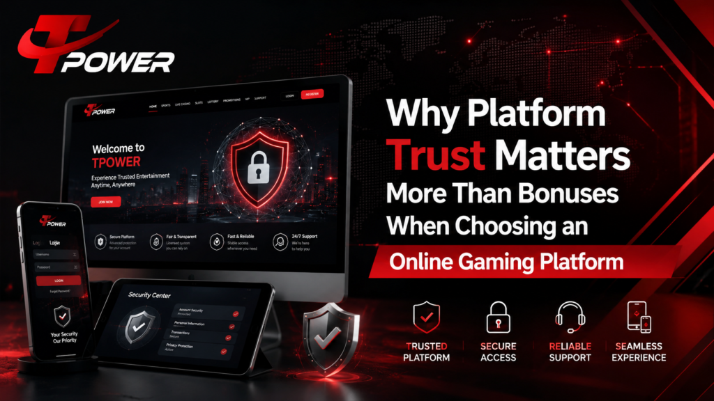 Why platform trust matters more than bonuses when choosing an online gaming platform with TPower Malaysia official website and secure mobile access